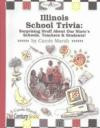 Illinois School Trivia: An Amazing and Fascinating Look at Our States Teachers, Schools, and Students