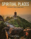 Spiritual Places: The World's Most Sacred Sites