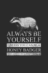 Honey Badger - Always Be Yourself: Graph Paper Notebook - Gift For Honey Badger Fans