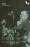 George Kleine and American Cinema: The Movie Business and Film Culture in the Silent Era (Cultural Histories of Cinema)