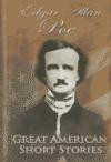 Edgar Allan Poe (Great American Short Stories)