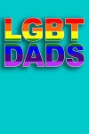 LGBT Dads: Blank Notebook, Notepad, Journal Ideal Gift For your Gay Dads Father's Day Or Birthday 100 Pages 9x6 Ruled