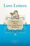 To My Son, from Your Angel Mother with Love: A Collection of Inspirational Love Letters