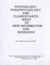 Psychology, Parapsychology and Clairvoyance: Index of New Information and Research