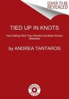 Tied Up in Knots: How Getting What We Wanted Made Women Miserable