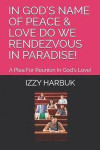 In God's Name of Peace & Love Do We Rendezvous in Paradise!: A Plea for Reunion in God's Love!