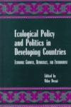 Ecological Policy and Politics in Developing Countries: Economic Growth, Democracy, and Environment (International Environmental Policy & Theory)