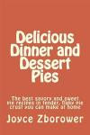 Delicious Dinner and Dessert Pies: The best savory and sweet pie recipes in tender, flaky pie crust you can make at home (Food and Nutrition Series) (Volume 9)
