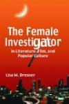 The Female Investigator in Literature, Film, And Popular Culture