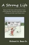 A Strong Life: Stories of the humor and humanity of some of the characters who have lived and worked in Strong and other Maine towns