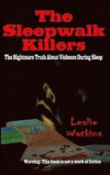 The Sleepwalk Killers: The Nightmare Truth About Violence During Sleep