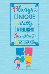 Always Unique Totally Intelligent Sometimes Mysterious: Blank Lined Notebook Journal Diary Composition Notepad 120 Pages 6x9 Paperback ( Autism ) Blue