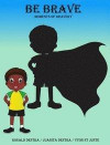 Be Brave: Moments of Bravery: Fun Stories about Kids Confidence, Fear and Brave Story for Young Readers (Short Bedtime Stories f