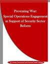 Preventing War: Special Operations Engagement in Support of Security Sector Reform