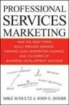 Professional Services Marketing: How the Best Firms Build Premier Brands, Thriving Lead Generation Engines, and Cultures of Business Development Success, Epub Edition