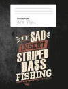 If Sad Insert Striped Bass Fishing: Funny Writing Composition Book Journal for Students: Blank Lined Notebook for Striper Fisherman to Write Notes