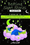 Bedtime short Stories Collections: '5 book of 10' A Collection of Relaxing Sleep Tales, Meditations to Reduce Stress and Anxiety and more
