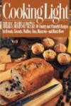 Cooking Light Breads, Grains, & Pastas: 80 Hearty and Flavorful Recipes for Breads, Biscuits, Waffles, Rice, MacAroni - And Much More