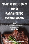 The Grilling and Roasting Cookbook