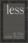 Less Is the New More: Blank Lined Notebook Journal Diary Composition Notepad 120 Pages 6x9 Paperback ( Organizing ) Stripes