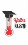Hotter by One Degree: Funny Class Graduation Gift for Her or Him - For a Graduate Getting a Diploma Bachelor Master or Doctorate Degree Jour