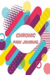 Chronic Pain Journal: Pain Management, 6x9 Portable Journal, Pain Location Log, Back Pain Etc. What Is Your Health Status?
