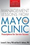 Management Lessons from Mayo Clinic: Inside One of the Worlds Most Admired Service Organization
