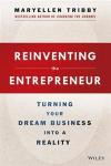 Reinventing the Entrepreneur: Turning Your Dream Business into a Reality