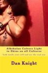Alkebulan Culture Light to Shine on all Cultures: look inside your self and see the real you (Know Thy Self Know Thy Culture And Prosper) (Volume 1)