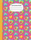 Whimsical Colorful Hearts Composition Notebook College Ruled Lined Paper: 200 Lined Pages Large 8.5 X 11 Writing Journal, School Teachers, Students Ex