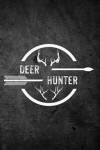 Deer Hunter: Funny Hunting Journal For Buck Rack Hunters: Blank Lined Notebook For Hunt Season To Write Notes & Writing
