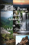 Terrible Poems About Wonderful Things in West Virginia