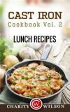 Cast Iron Cookbook: Vol.2 Lunch Recipes