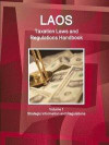 Laos Taxation Laws and Regulations Handbook Volume 1 Strategic Information and Regulations