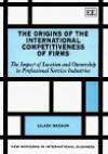 The Origins of the International Competitiveness of Firms: The Impact of Location and Ownership in the Professional Service Industries (New Horizons in International Business S.)