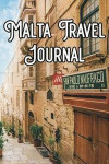 Malta Travel Journal: Record Notes of Your Valetta, Maltease, Sightseeing, MA Sights, Famous Roads, Buildings and Other Historical Sights