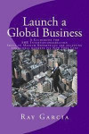 Launch a Global Business: A Guidebook for SME Internationalization - Small to Medium Enterprises are accessing the global markets via New York C