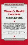 Women's Health Concerns Sourcebook: Basic Consumer Health Information about Issues and Trends in Women's Health and Health Conditions of Special Conce (Health Reference)