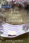 More Tales to Read in a Hammock: The second in a collection of light hearted short stories, with a wide variety of memorable characters facing ... Humour, and tales to make think or smile