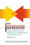 The Integration Imperative: Erasing Marketing and Business Development Silos -- Once and for All -- in Professional Service Firm