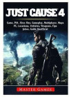 Just Cause 4 Game, Ps4, Xbox One, Gameplay, Multiplayer, Maps, Pc, Locations, Vehicles, Weapons, Tips, Jokes, Guide Unofficial