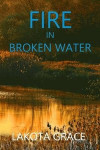 Fire In Broken Water: A Small Town Polic