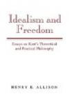 Idealism and Freedom: Essays on Kant's Theoretical and Practical Philosophy