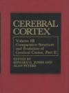 Cerebral Cortex: Volume 8B: Comparative Structure and Evolution of Cerebral Cortex, Part II (Cerebral Cortex)