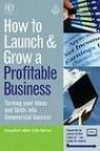 How to Launch and Grow a Profitable Business: Turning Your Ideas and Skills Into Commercial Succe