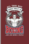 All This Guys Care about Boxing: For Training Log and Diary Journal for Boxing Lover (6x9) Lined Notebook to Write in