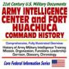 21st Century U.S. Military Documents: Army Military Intelligence Center and Fort Huachuca Command History ¿ Comprehensive, Fully Illustrated Overview, History of Army Military Intelligence Training, Mission, Organization, Functions, Leadership, Garrison,