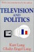 Television and Politics (Classics in Communication and Mass Culture Series)