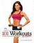101 Workouts for Women: Everything You Need to Get a Lean, Strong and Fit Physique