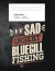 If Sad Insert Bluegill Fishing: Funny Writing Composition Book Journal For Students: Blank Lined Notebook For Fisherman To Write Notes